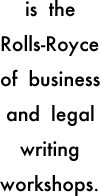 BWB is the Rolls-Royce of business and legal writing workshops.